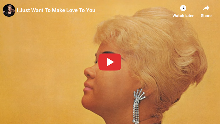 37. Etta James - I Just Want To Make Love To You