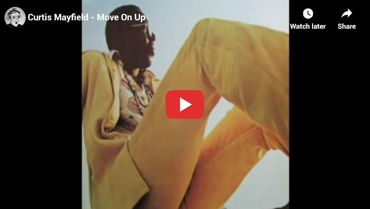 18. Move On Up by Curtis Mayfield - Top Songs 1970s