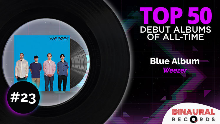 Best Debut Albums Of All Time: #23 - Blue Album by Weezer