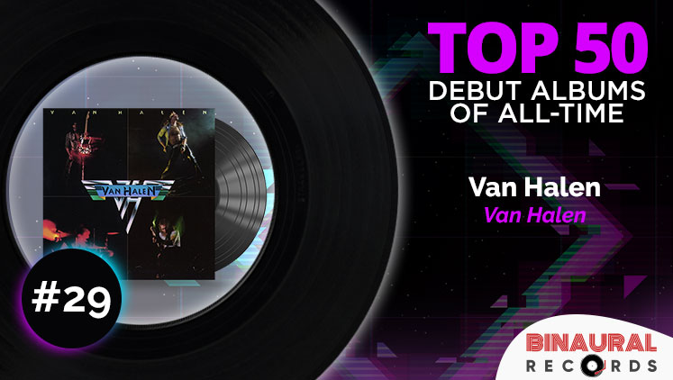 Greatest Debut Albums: #29 - Van Halen by Van Halen