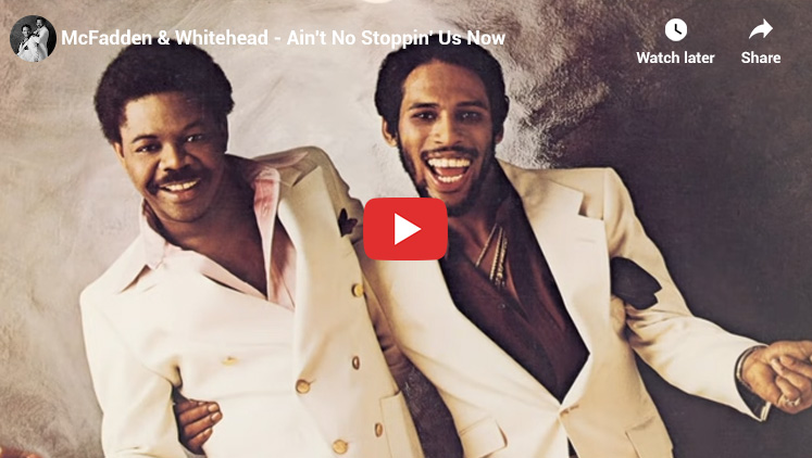 37. Ain’t No Stoppin’ Us Now by McFadden and Whitehead - Best Songs 1970s