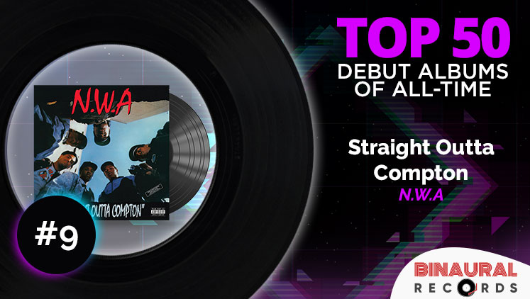 Greatest Debut Albums: #9 - Straight Outta Compton by NWA