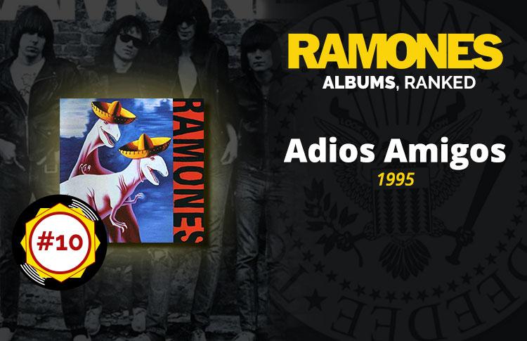 Ramones Albums Ranked: #10 - Adios Amigos