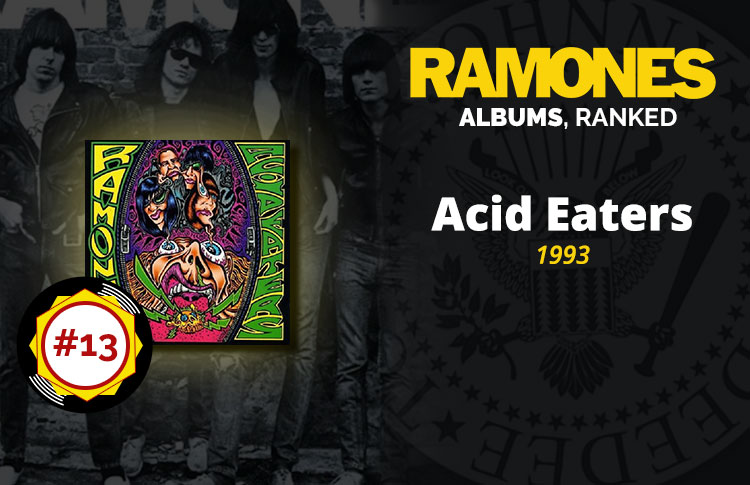 Ramones Albums Ranked: #13 - Acid Eaters