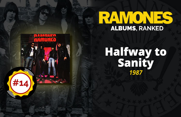 Ramones Albums Ranked: #14 - Halfway to Sanity