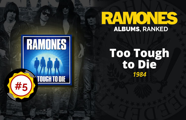 Ramones Albums Ranked: #5 - Too Tough To Die