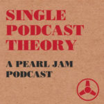 Single Podcast Theory Pearl Jam Podcast